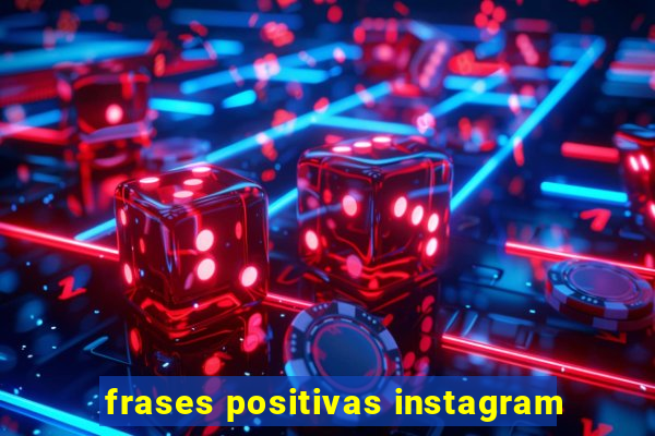 frases positivas instagram